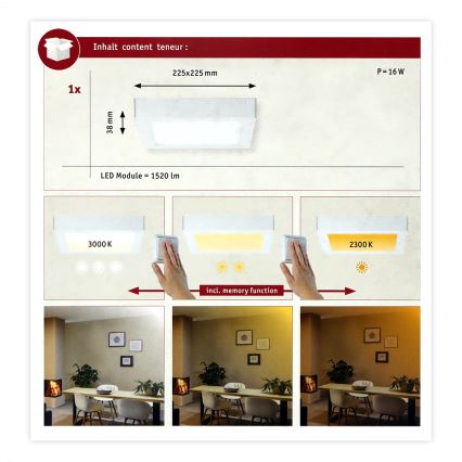 LED panel s rozmermi 225x225x38 mm a výkonom 16 W s funkciou pamäte, nastaviteľnou teplotou svetla (3000 K a 2300 K) a svetelným tokom 1520 lm, je inštalovaný na strope v jedálni.