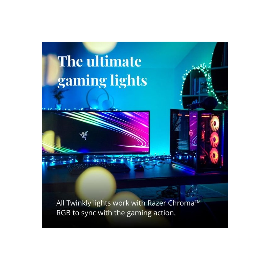 Herná zostava s monitorom a počítačovou vežou je osvetlená LED pásikmi. Svetlá sa synchronizujú s hernou akciou prostredníctvom Razer Chroma RGB. Všetky svetlá Twinkly spolupracujú s Razer Chroma™.